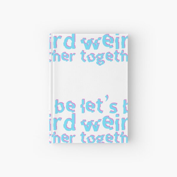 Item preview, Let's Be Weird Together designed and sold by SusurrationStud.