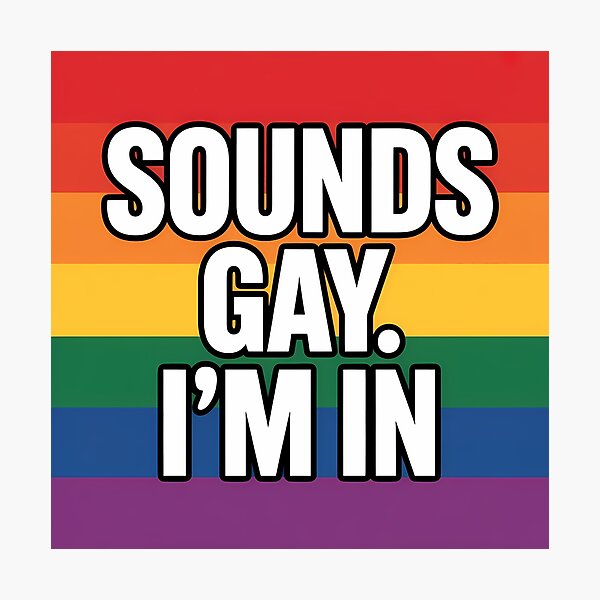 Item preview, Sounds gay I'm in - Pride Sticker designed and sold by LoFizzy.