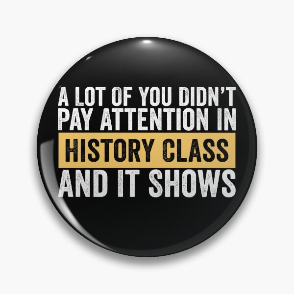 Item preview, A Lot Of You Didn’t Pay Attention In History Class And It Shows Funny History Humor designed and sold by 76Valeria.