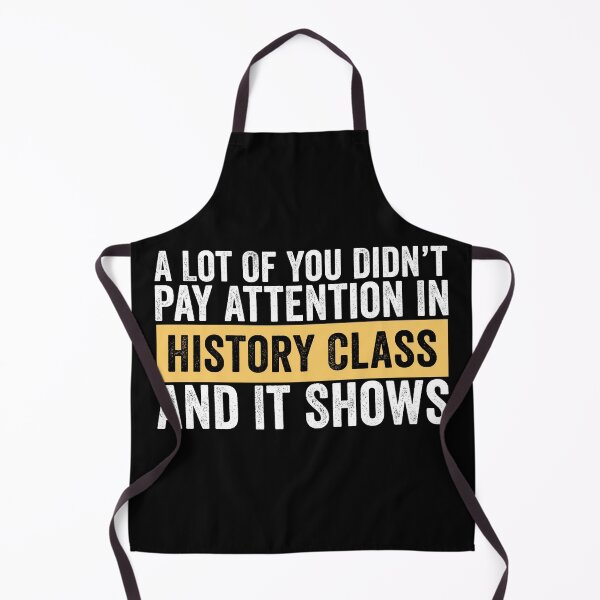 Item preview, A Lot Of You Didn’t Pay Attention In History Class And It Shows Funny History Humor designed and sold by 76Valeria.