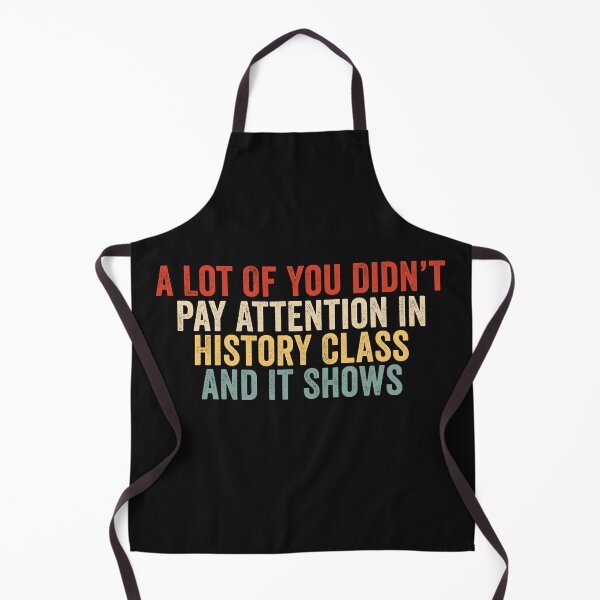 Item preview, A Lot Of You Didn’t Pay Attention In History Class And It Shows Funny History Humor designed and sold by 76Valeria.