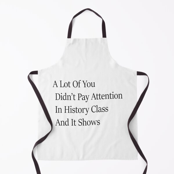 Item preview, Lot Of You Didn’t Pay Attention In History Class And It Shows Funny History Humor designed and sold by 76Valeria.
