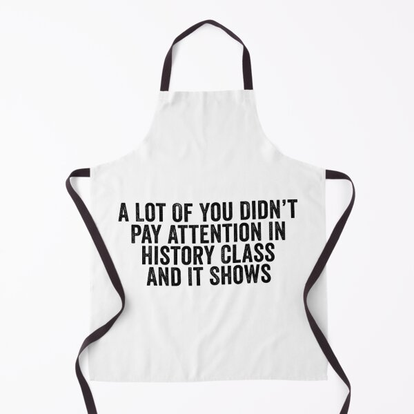 Item preview, A Lot Of You Didn’t Pay Attention In History Class And It Shows Funny History Humor designed and sold by 76Valeria.
