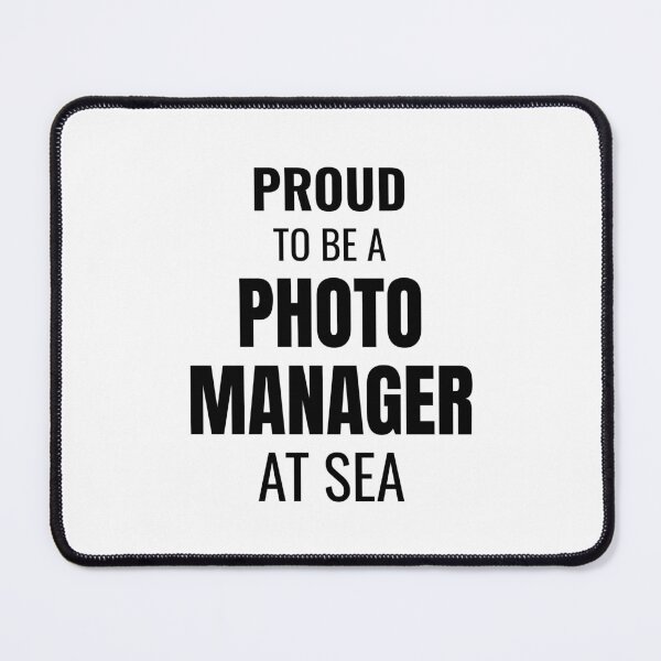 Item preview, Proud to be a Photo Manager at Sea (Black) designed and sold by ShipCrewNation.