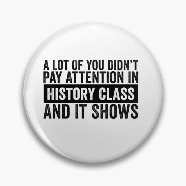 Item preview, A Lot Of You Didn’t Pay Attention In History Class And It Shows Funny History Humor designed and sold by 76Valeria.