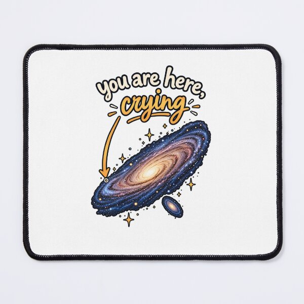 Item preview, You Are Here Crying Galaxy designed and sold by YassJmShop.