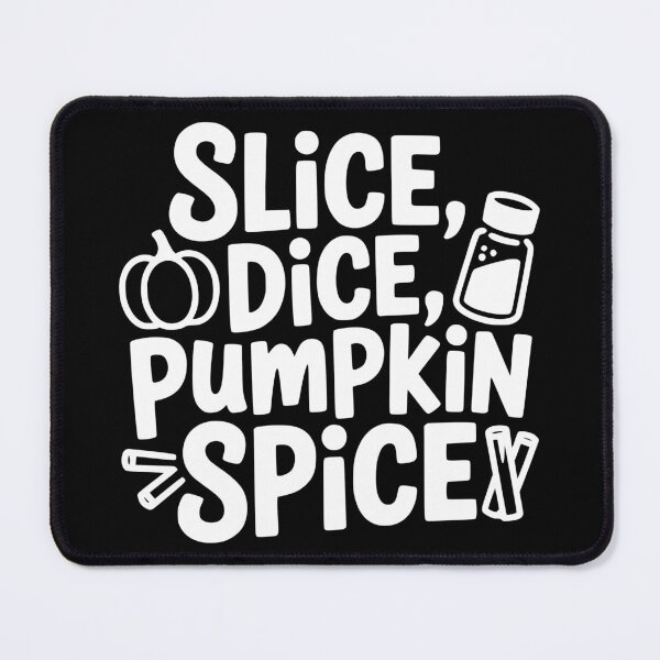 Item preview, Slice, Dice, Pumpkin Spice designed and sold by theartfulaspie.