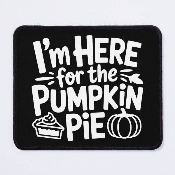Item preview, I’m Here for the Pumpkin Pie designed and sold by theartfulaspie.