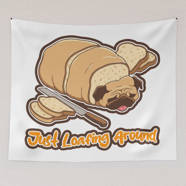 Item preview, Just Loafing Around - Cute Pug Bread Loaf designed and sold by SleekVisuals.
