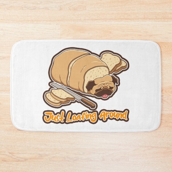Item preview, Just Loafing Around - Cute Pug Bread Loaf designed and sold by SleekVisuals.