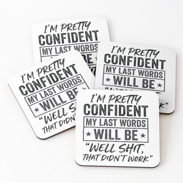 Item preview, I'm Pretty Confident My Last Words Will Be Well Didn’t Work designed and sold by hemagamo.