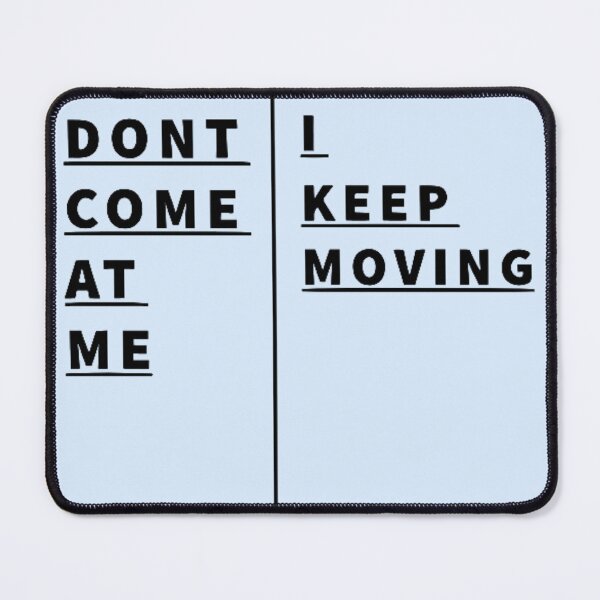 Item preview, Dont Come At Me I Keep Moving Minimalist Typography Art designed and sold by Nexus Space.