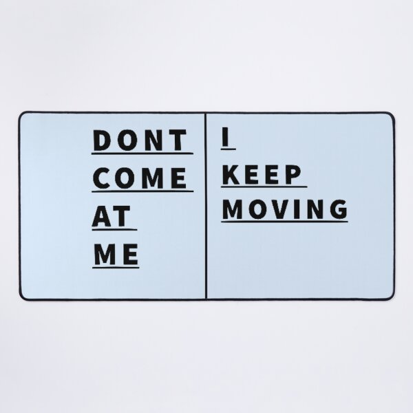Item preview, Dont Come At Me I Keep Moving Minimalist Typography Art designed and sold by Nexus Space.