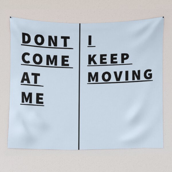Item preview, Dont Come At Me I Keep Moving Minimalist Typography Art designed and sold by Nexus Space.