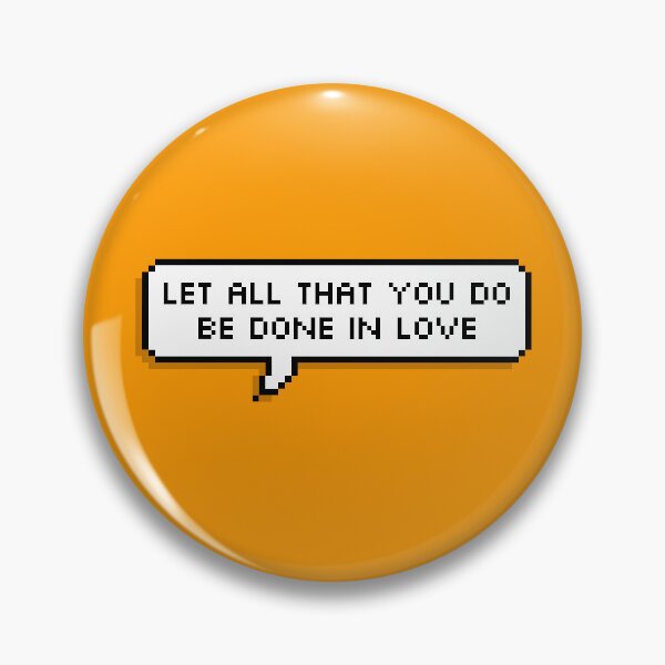 Item preview, 1 Corinthians 16:14: "Let all that you do be done in love." designed and sold by PsalmAndTheCalm.