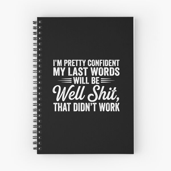 Item preview, I'm Pretty Confident My Last Words Will Be Well Didn’t Work designed and sold by hemagamo.