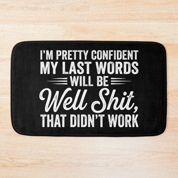 Item preview, I'm Pretty Confident My Last Words Will Be Well Didn’t Work designed and sold by hemagamo.