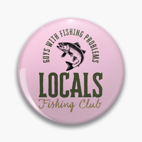 Item preview, Locals Fishing Club - Guys With Fishing Problems V1 designed and sold by creativerooney.