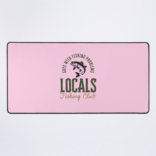 Item preview, Locals Fishing Club - Guys With Fishing Problems V1 designed and sold by creativerooney.