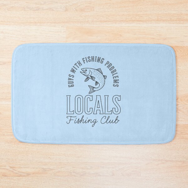 Item preview, Locals Fishing Club - Guys With Fishing Problems V2 designed and sold by creativerooney.