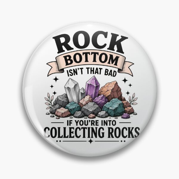 Item preview, Rock Bottom Isn’t That Bad If You’re Into Collecting Rocks Funny Rock Collector Humor designed and sold by 76Valeria.