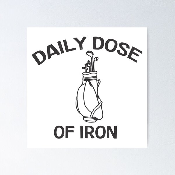 Item preview, DAILY DOSE OF IRON FUNNY GOLF designed and sold by delllsdesigns.