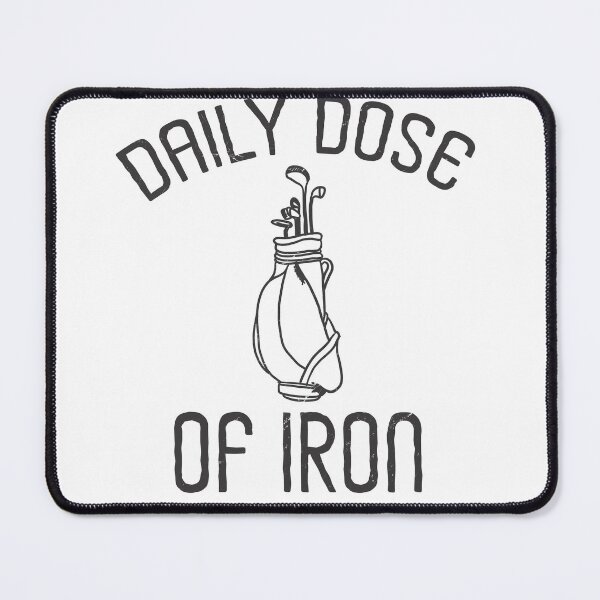 Item preview, DAILY DOSE OF IRON FUNNY GOLF designed and sold by delllsdesigns.