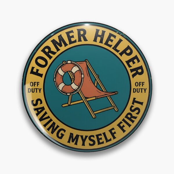 Item preview, Former Helper Saving Myself First Retro Badge designed and sold by DuckOddity.