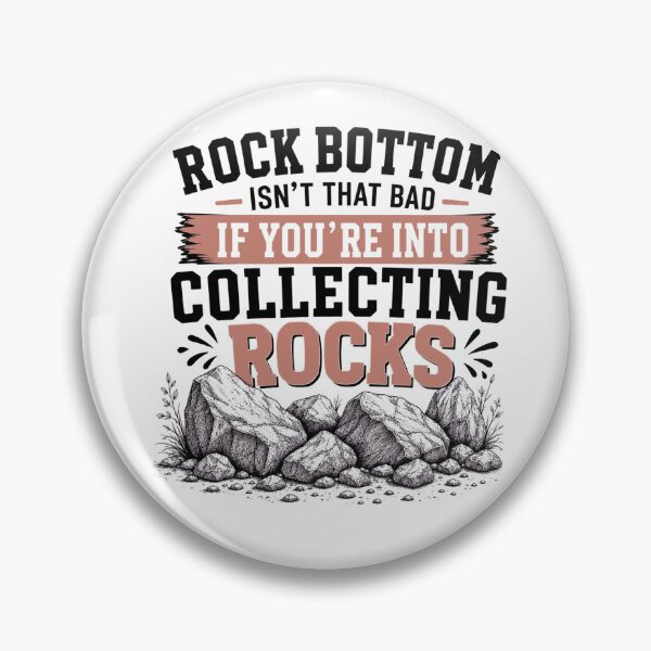 Item preview, Rock Bottom Isn’t That Bad If You’re Into Collecting Rocks Funny Rock Collector Humor designed and sold by 76Valeria.