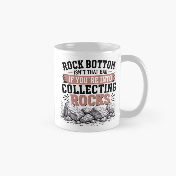 Item preview, Rock Bottom Isn’t That Bad If You’re Into Collecting Rocks Funny Rock Collector Humor designed and sold by 76Valeria.