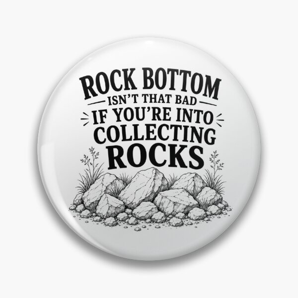 Item preview, Rock Bottom Isn’t That Bad If You’re Into Collecting Rocks Funny Rock Collector Humor designed and sold by 76Valeria.
