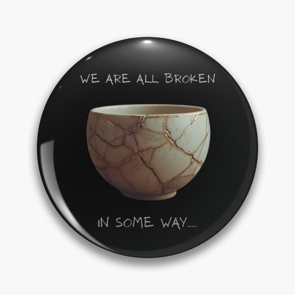 Item preview, We are all broken in some way…. designed and sold by Japaholic.