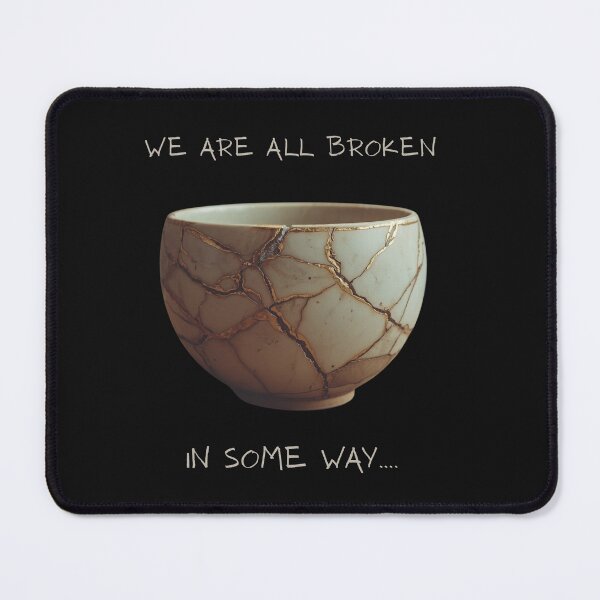 Item preview, We are all broken in some way…. designed and sold by Japaholic.
