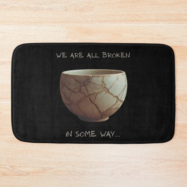 Item preview, We are all broken in some way…. designed and sold by Japaholic.