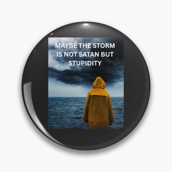 Item preview, MAYBE THE STORM IS NOT SATAN BUT STUPIDITY designed and sold by CarnivoreGifts.