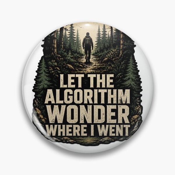 Item preview, Let The Algorithm Wonder Where I Went - Digital Detox Hiking designed and sold by Fun-T-Shirts.