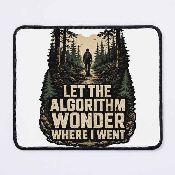 Item preview, Let The Algorithm Wonder Where I Went - Digital Detox Hiking designed and sold by Fun-T-Shirts.
