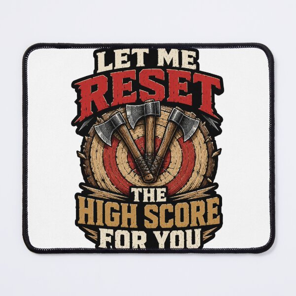 Item preview, Let Me Reset The High Score For You - Axe Throwing High Score Target designed and sold by Fun-T-Shirts.