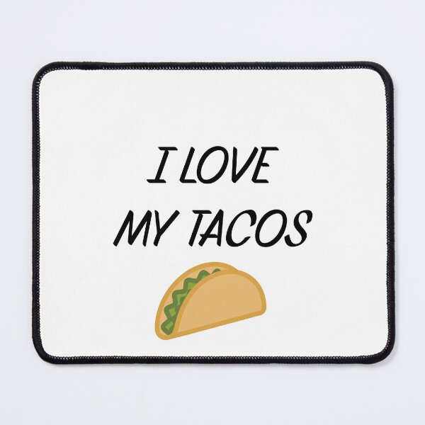 Item preview, I LOVE MY TACOS designed and sold by binmaster3000.