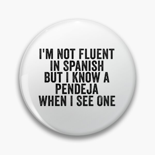 Item preview, I’m Not Fluent In Spanish But I Know a Pendeja When I See One Funny Sarcastic Spanish Humor designed and sold by 76Valeria.