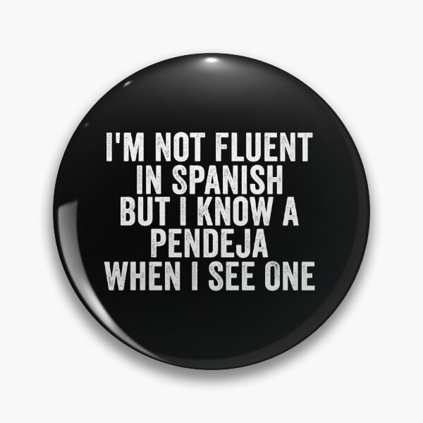 Item preview, I’m Not Fluent In Spanish But I Know a Pendeja When I See One Funny Sarcastic Spanish Humor designed and sold by 76Valeria.