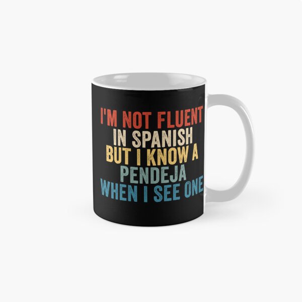 Item preview, I’m Not Fluent In Spanish But I Know a Pendeja When I See One Funny Sarcastic Spanish Humor designed and sold by 76Valeria.