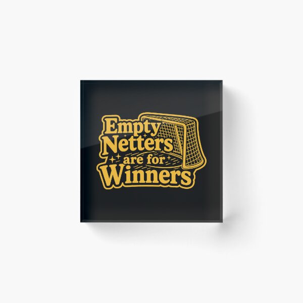 Item preview, Hockey Goal Empty Netters Are For Winners Graphic designed and sold by SonnyGilmore.