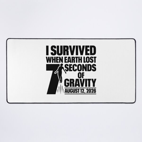 Item preview, I Survived when earth lost 7 seconds of gravity designed and sold by B1ack Sword.