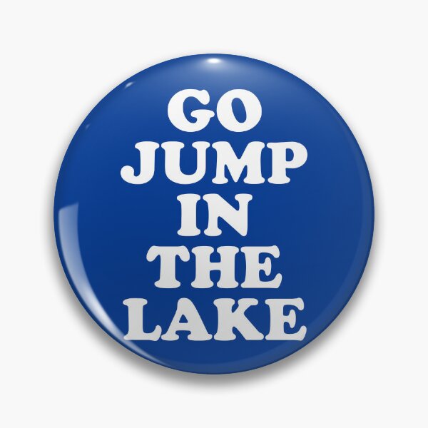 Item preview, Go Jump In The Lake #4 designed and sold by SalahBlt.