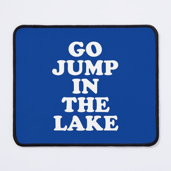 Item preview, Go Jump In The Lake #4 designed and sold by SalahBlt.