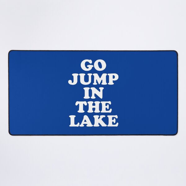 Item preview, Go Jump In The Lake #4 designed and sold by SalahBlt.