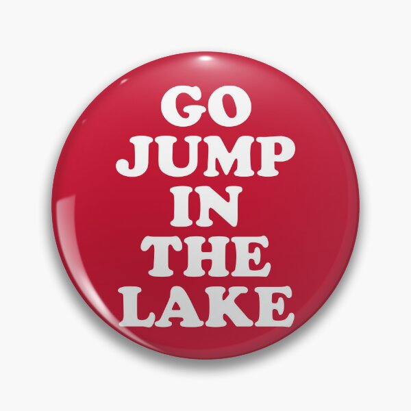 Item preview, Go Jump In The Lake #6 designed and sold by SalahBlt.