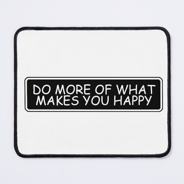 Item preview, Do more of what makes you happy designed and sold by Dondonmart.
