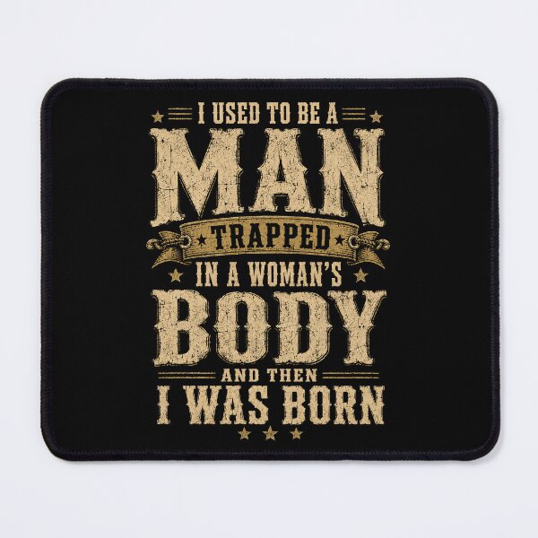 Item preview, I Used to Be A Man Trapped in A Womans Body designed and sold by sentfromemily.